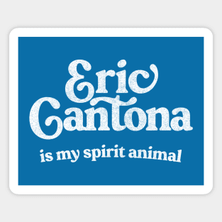 Eric Cantona Is My Spirit Animal  / French Soccer Legend Gift Magnet